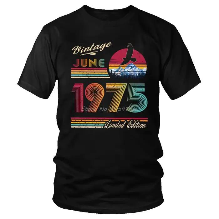 Retro June 1975 Birthday Tshirt Men Short Sleeves Cotton Tee TShirts O-neck T Shirt Birthday Gift T-