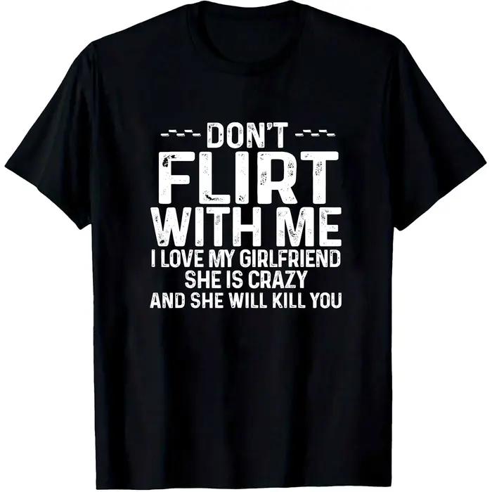 T-shirt drôle et original « Ne plaisante pas avec moi, je suis amoureux de ma petite amie » – Vêteme