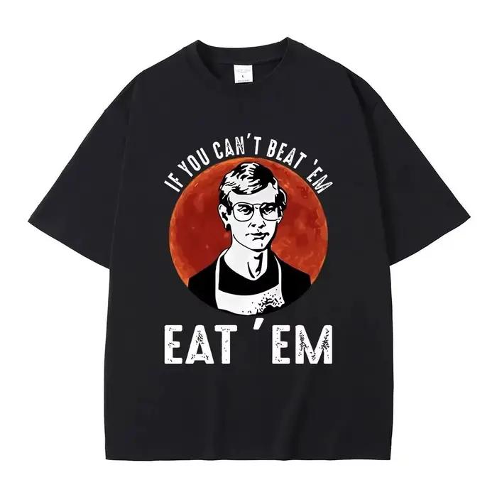 Si vous ne pouvez pas les vaincre, mangez-les - T-shirt humoristique inspiré de Jeffrey Dahmer - Bla