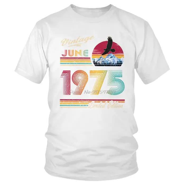 Retro June 1975 Birthday Tshirt Men Short Sleeves Cotton Tee TShirts O-neck T Shirt