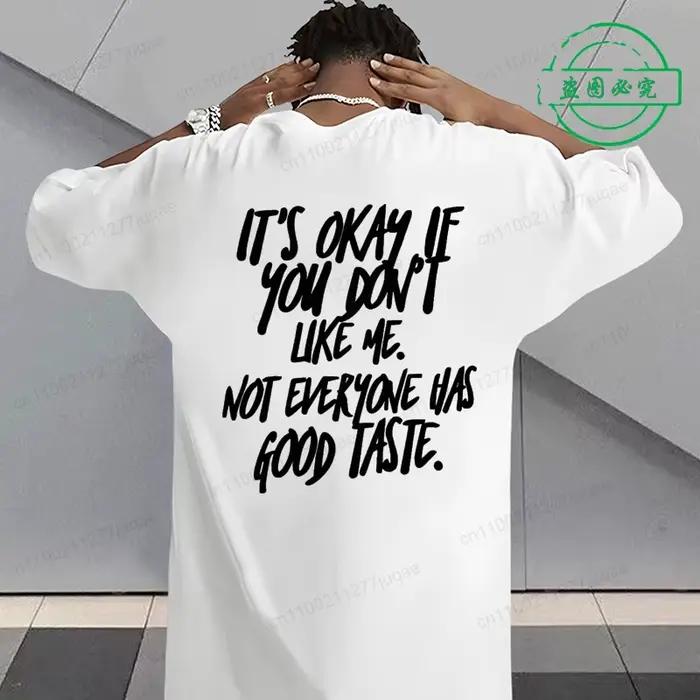T-shirt à manches courtes avec slogan « C'est normal si tu ne m'aimes pas » pour hommes et femmes, t-shirt drôle, t-shirt tendance, vêtements d'été pour hommes