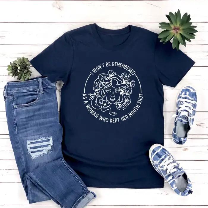 Je ne serai rappelé comme une femme qui manquez ma bouche fermer T-shirt pour femmes