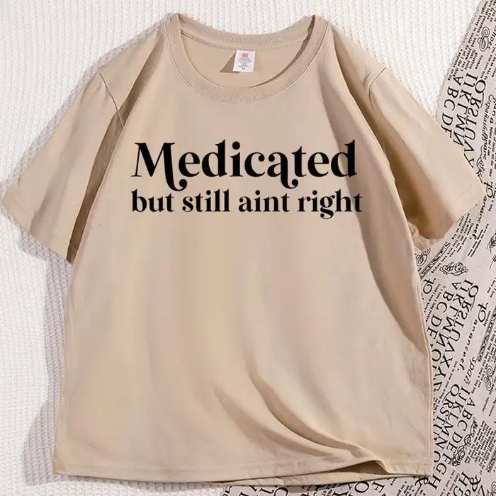 Médicat mais toujours Aint droit T-shirt décontracté non diagnostic drôle