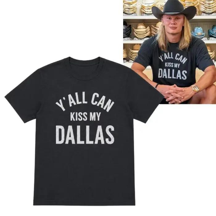 T-shirt Erling Haaland Y'all Can Kiss My Dallas Merch 2026 pour hommes et femmes