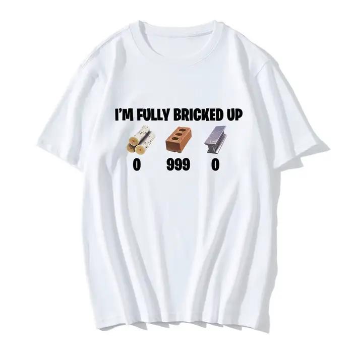 T-shirts drôles « I'm Fully Bricked Up » pour hommes