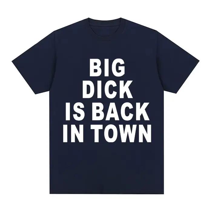 T-shirt fantaisie drôle « Big Dick Is Back in Town » pour adultes